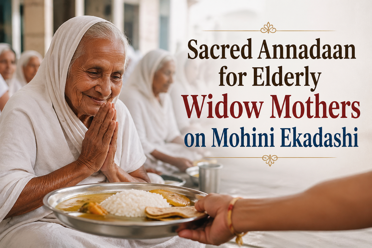 Sacred Annadaan for Elderly Widow Mothers on Mohini Ekadashi